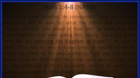 Acts 1:4 8 (NASB) Gathering them together, He commanded them not to leave Jerusalem, but to wait for what the Father had promised, Which, He said, you heard of from Me.