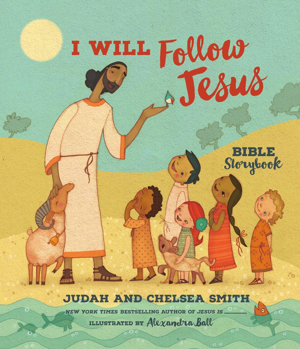 I Will Follow Jesus Bible Storybook By Judah and Chelsea Smith Bestselling author and influential pastor Judah Smith is first of all a dad.