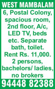 Ph: 93800 80643, 7358404502. 63, Thambiah Road, near SRM Hospital, 3 bedrooms, hall, kitchen, 2 nd floor, lift, car park, well furnished, only vegetarians. 1600 sq.ft. Ph: 98403 53533, 87545 14439.