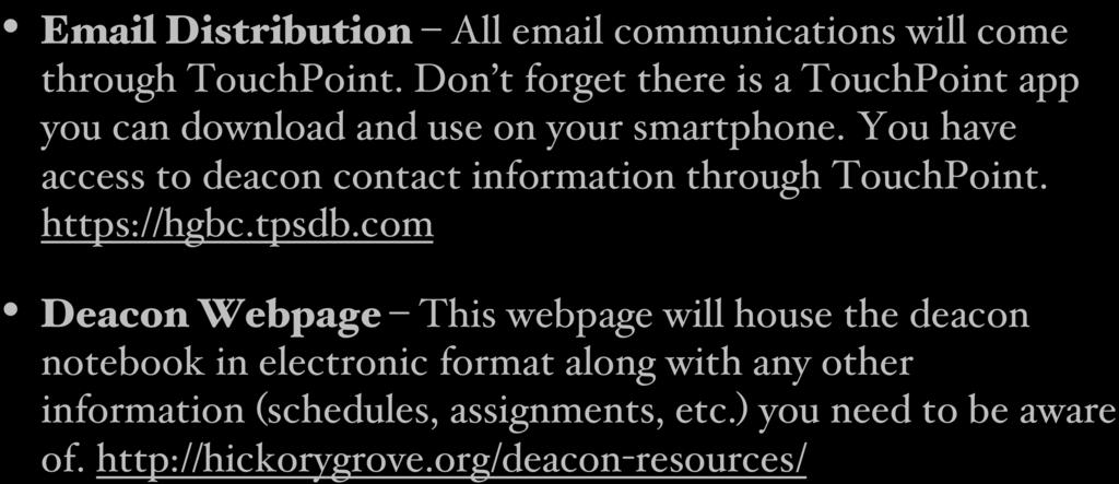 Communication Methods Email Distribution All email communications will come through TouchPoint. Don t forget there is a TouchPoint app you can download and use on your smartphone.