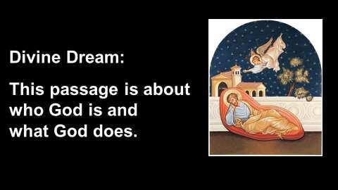 Divine Dream: But this passage is not really about Joseph. This passage is about who God is and what God does.