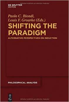 36 2014: The 3 rd Book to address the Problem of Induction Shifting the Paradigm: Alternate Perspectives on Induction Editors Biondi and Groarke (2014).
