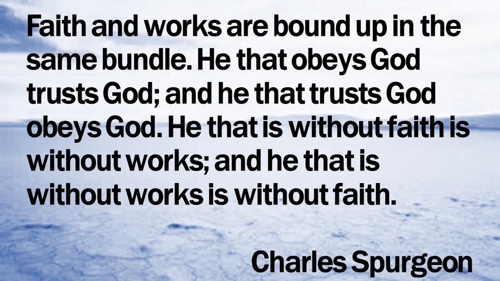 Faith and works are bound up in the same bundle.