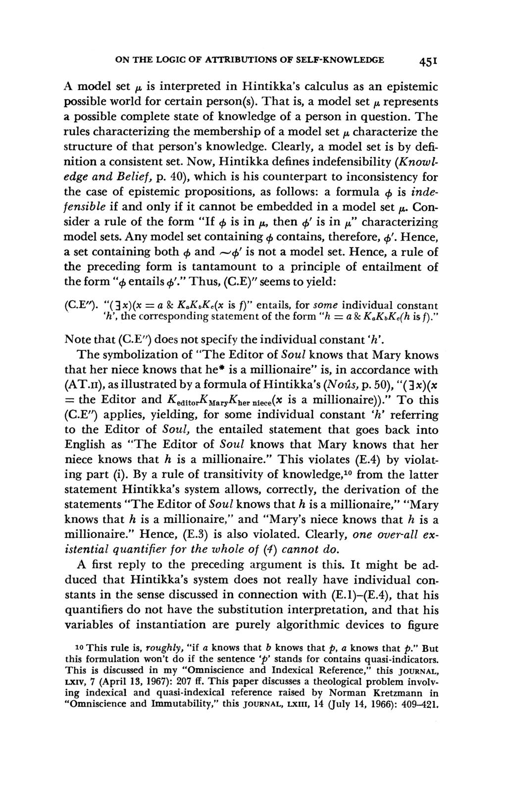 ON THE LOGIC OF ATTRIBUTIONS OF SELF-KNOWLEDGE 45I A model set u is interpreted in Hintikka's calculus as an epistemic possible world for certain person(s).