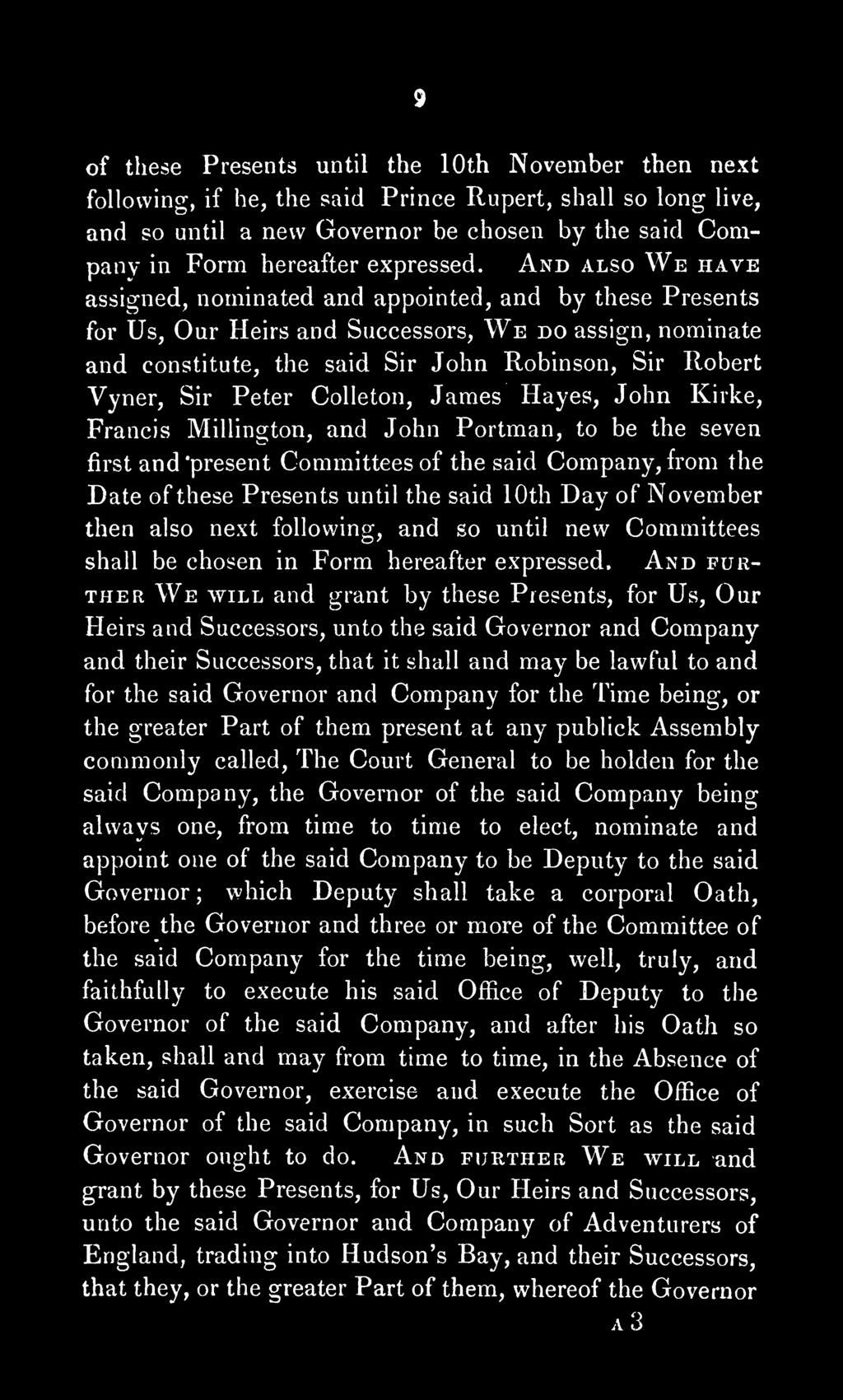 Peter Colleton, James Hayes, John Kirke, Francis Millington, and John Portman, to be the seven first and 'present Committees of the said Company, from the Date of these Presents until the said 10th