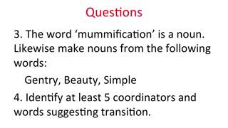 (Refer Slide Time: 17:09) The word mummification is a noun. Likewise make nouns from the following words: Gentry, Beauty Simple.