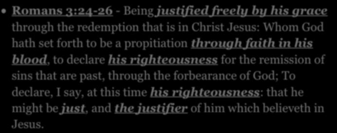 UN-COMPROMISED Romans 3:24-26 - Being justified freely by his grace through the redemption that is in Christ Jesus: Whom God hath set forth to be a propitiation through faith in his blood, to declare