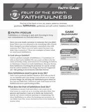 FRUIT OF THE SPIRIT: FAITHFULNESS WRAP-UP Kids will review the overall lesson. Copies of the Case Summary from the Faith Case CD-ROM SAY Faithfulness isn t always easy.