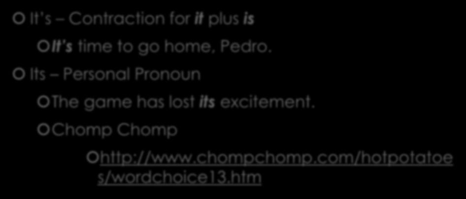 Grammar It s, Its It s Contraction for it plus is It s time to go home, Pedro.