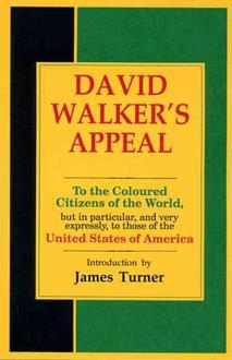 David Walker s Appeal -Whites and blacks can build America together -Slavery is a violent institution, so slaves are justified to use violence