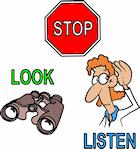 Stop, Look, And Listen - Waiting for Jesus STOP, LOOK, AND LISTEN A coloring activity using safety tips for crossing the street to help children learn how to stop, look, and listen for Jesus.