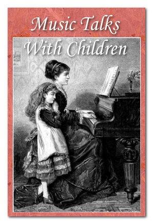 MUSIC TALKS WITH CHILDREN by THOMAS TAPPER 1898 "Dear child! dear girl!