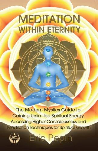 [PDF] Meditation Within Eternity: The Modern Mystics Guide To Gaining Unlimited