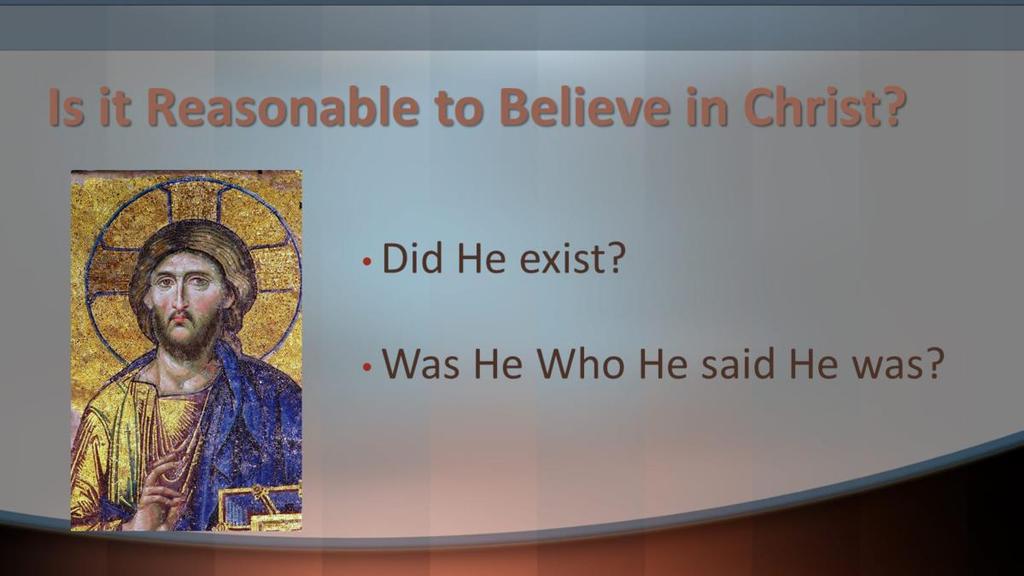 We also need to reflect on whether it is reasonable to believe in Christ as the Church teaches that He rose from the dead, that
