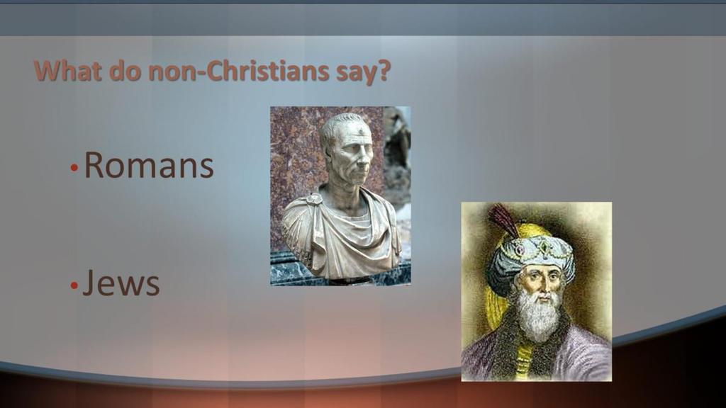 What do non-christians say about Jesus?