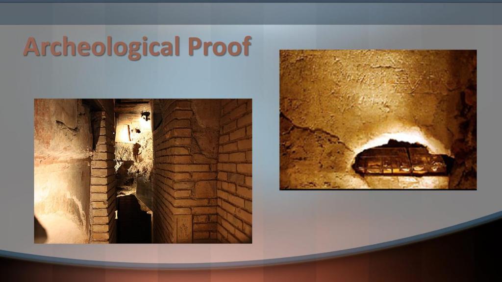 Further proof can be found in the remains underneath St. Peter s Basilica.