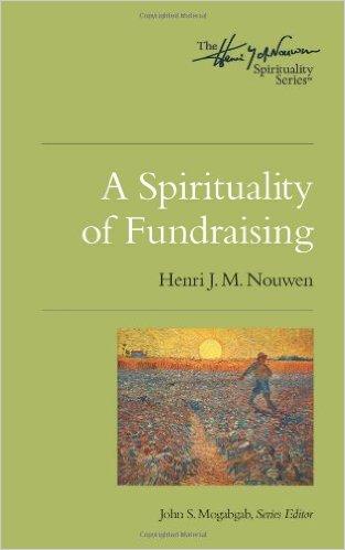 Fundraising (Henri Nouwen Spirituality) [Henri J.M. Nouwen, John S Mogabgab] on Amazon. com. *FREE* shipping on qualifying offers.