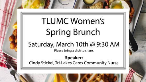 We would like to invite you to the TLUMC Women's Spring Gathering, to be held on Saturday, March 10 at 9:30 am. We will be gathering for a potluck brunch downstairs at TLUMC.