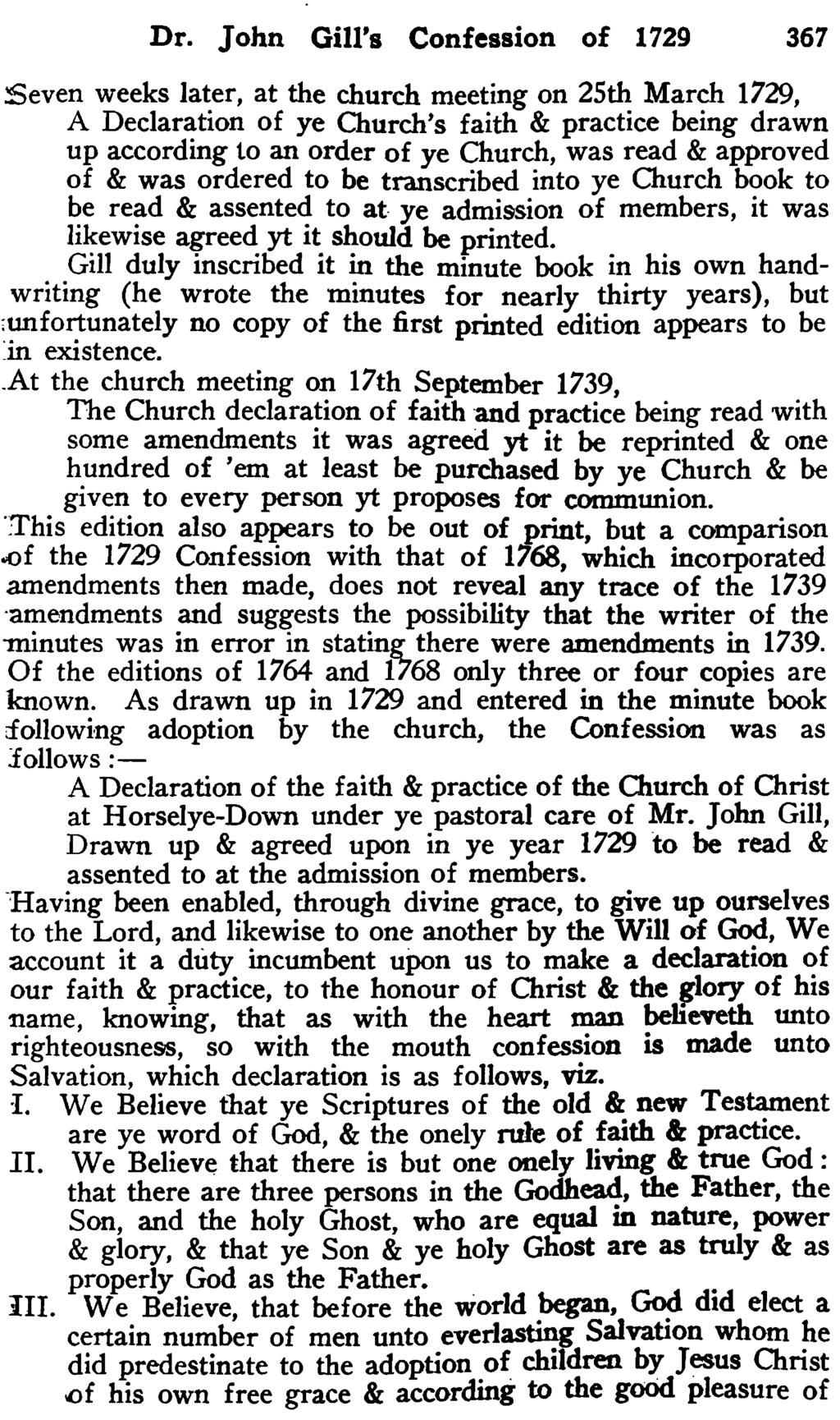 Dr. John Gill's Confession of 1729 367 Seven weeks later, at the church meeting on 25th March 1729, A Declaration of ye Church's faith & practice being drawn up according to an order of ye Church,