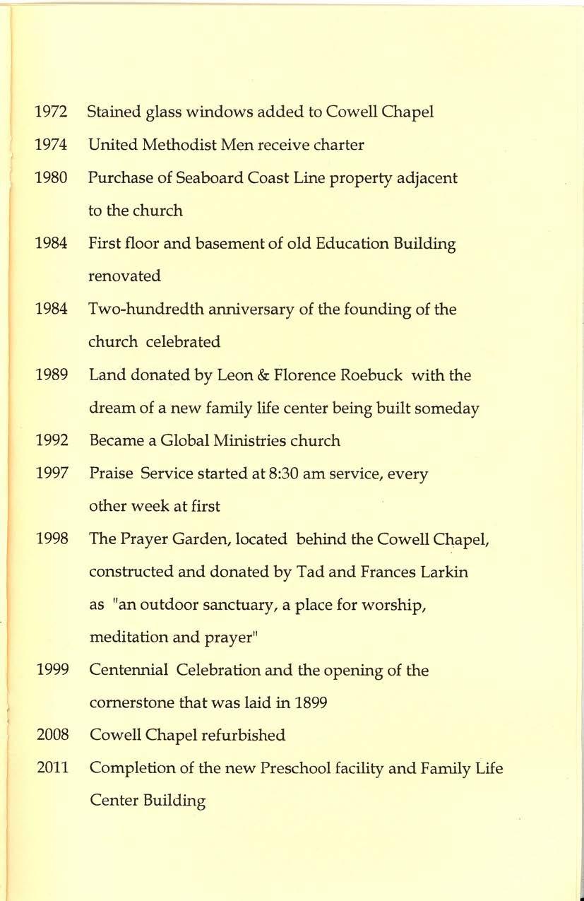 1972 Stained glass windows added to Cowell Chapel 1974 United Methodist Men receive charter 1980 Purchase of Seaboard Coast Line property adjacent to the church 1984 First floor and basement of old