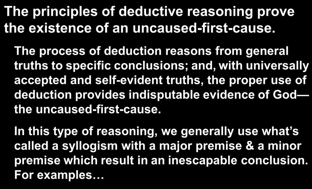 The principles of deductive reasoning prove the existence of an uncaused-first-cause.