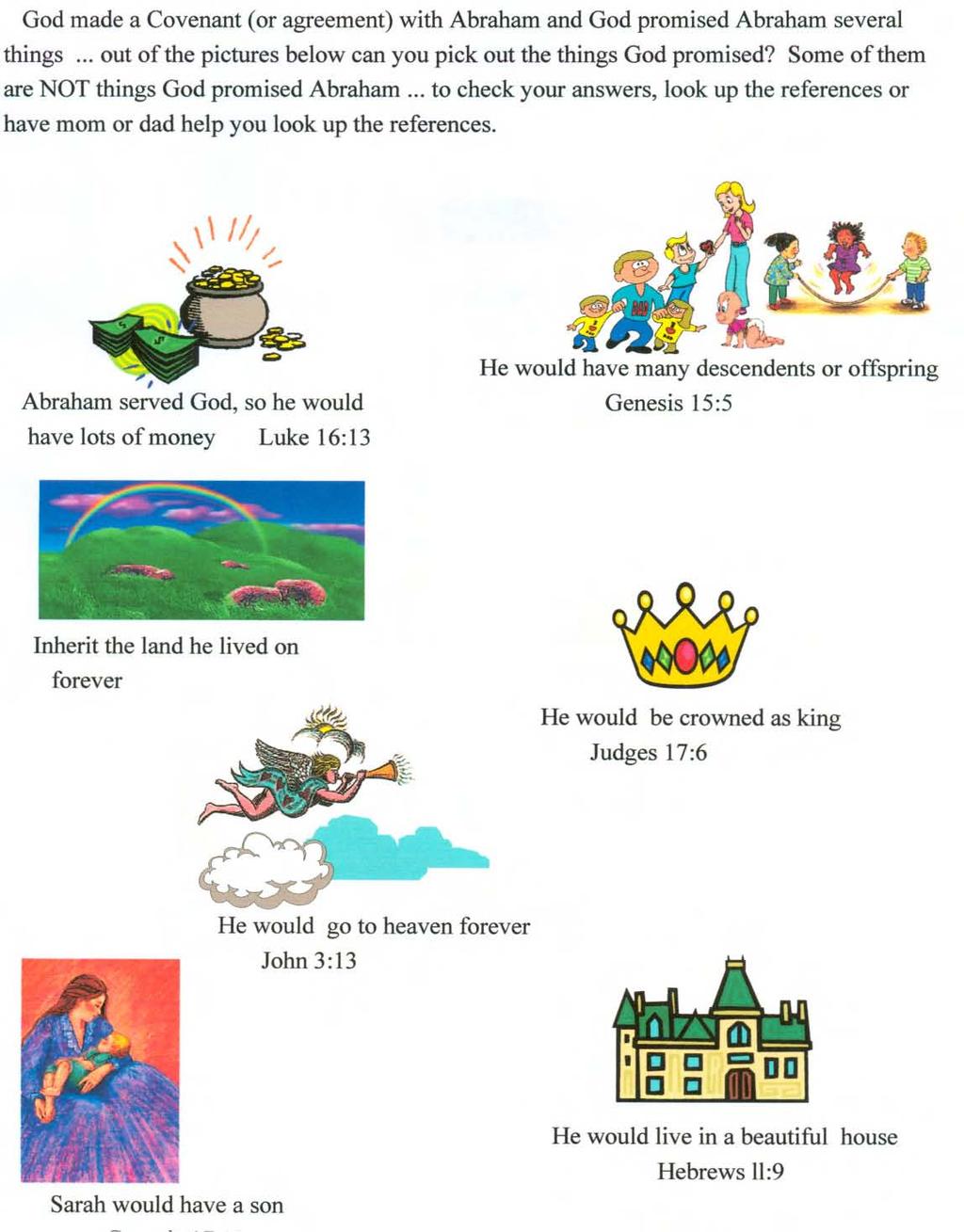 God made a Covenant (or agreement) with Abraham and God promised Abraham several things... out of the pictures below can you pick out the things God promised?