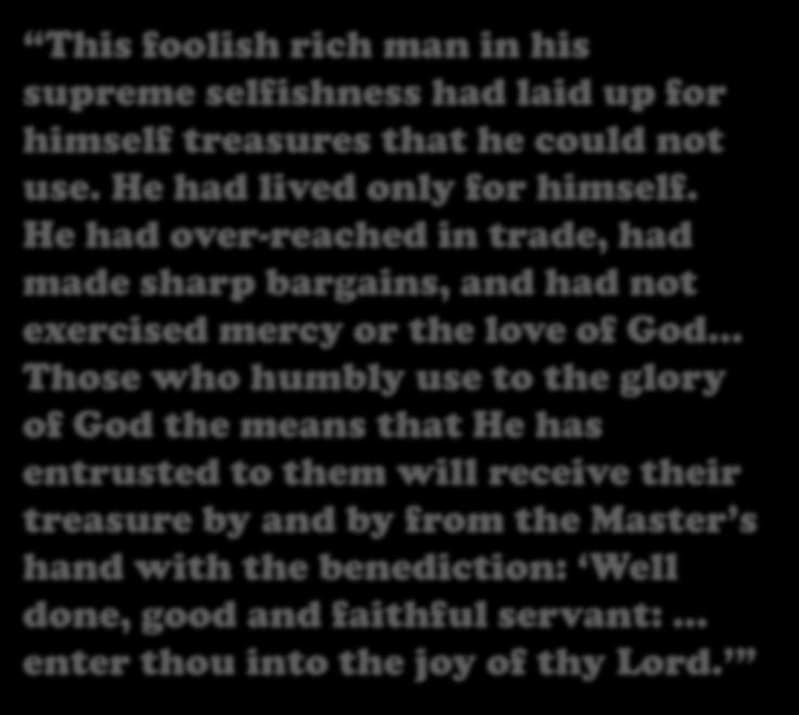 He has entrusted to them will receive their treasure by and by from the Master s