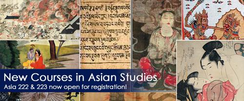 Brand New Courses Being Offered this Winter Semester ASIA 222: Encountering Asia Join two Killam Teaching Prize winning instructors to explore the early literatures of India and Japan.