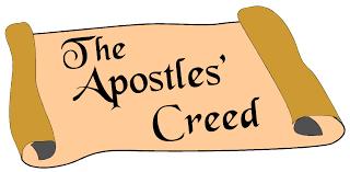 APOSTLES CREED I believe in God, the Father Almighty, Maker of heaven and earth.