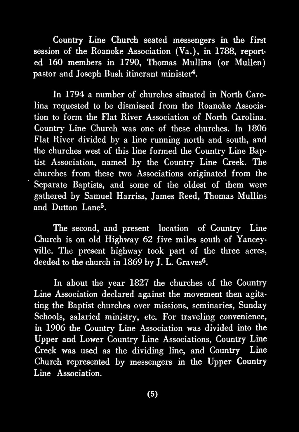 In 1806 Flat River divided by a line running north and south, and the churches west of this line formed the Country Line Baptist Association, named by the Country Line Creek.