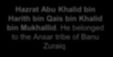 Hazrat Zaid bin Aslam. He is also an Ansari.
