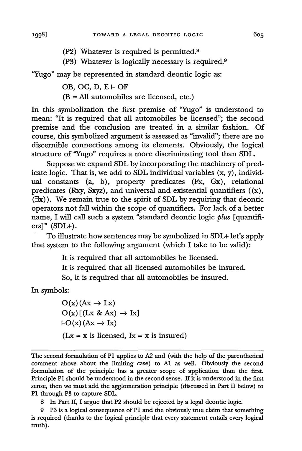 1998] TOWARD A LEGAL DEONTIC LOGIC (P2) Whatever is required is permitted. 8 (P3) Whatever is logically necessary is required.