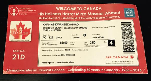 As we arrived at Toronto Pearson International Airport, I was handed a special Air Canada boarding pass which stated: Welcome to Canada, His Holiness, Hazrat Mirza Masroor Ahmad, Khalifatul Masih V