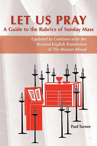 Paul Turner, Let Us Pray: A Guide to the Rubrics of