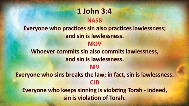 Torah. 1 John 3:4 NASB Everyone who practices sin also practices lawlessness; and sin is lawlessness.