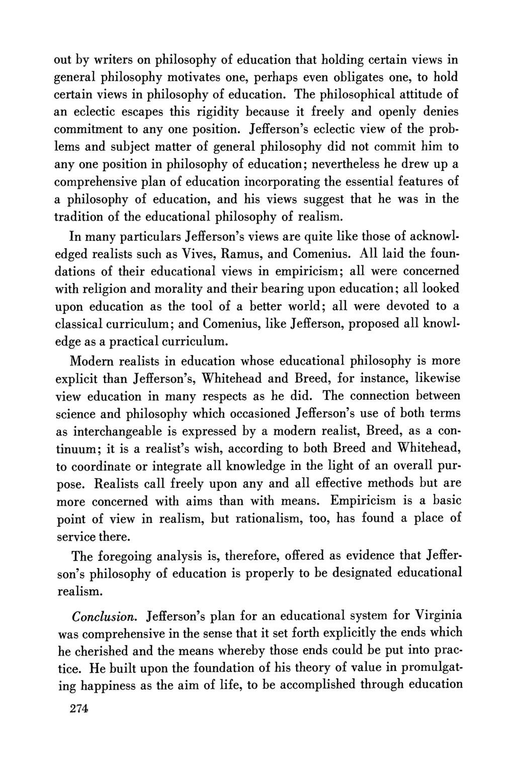 out by writers on philosophy of education that holding certain views in general philosophy motivates one, perhaps even obligates one, to hold certain views in philosophy of education.