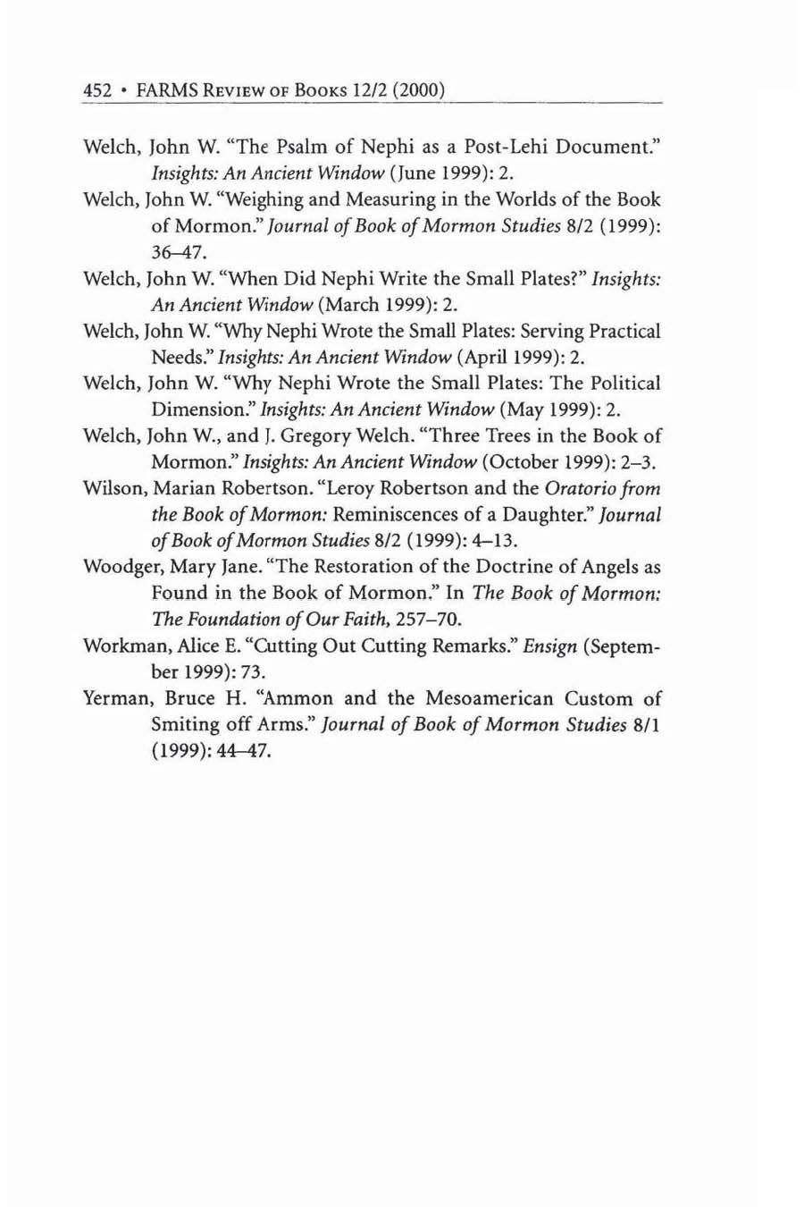 452 FARMS REVIEW OF BOOKS 12/2 (2000) Welch, John W. "The Psalm of Nephi as a Post-Lehi Document." Insights: An Ancient Window (June 1999): 2. Welch, John W. "Weighing and Measuring in the Worlds of the Book of Mormon.