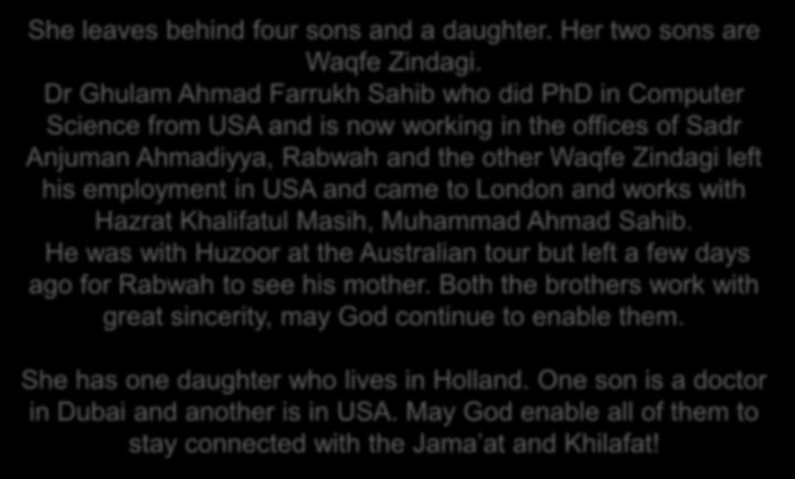 She leaves behind four sons and a daughter. Her two sons are Waqfe Zindagi.