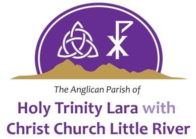 HOLY TRINITY, LARA 9:00am- Holy Communion 1:00pm- Baptism CHRIST CHURCH LITTLE RIVER 11:00am- Holy