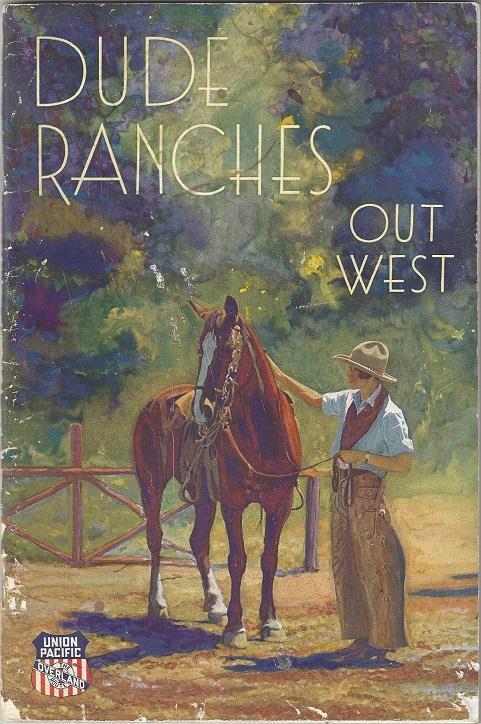 9- Union Pacific. Dude Ranches Out West. Chicago: Poole Brothers, (c.1933). 60pp. Octavo [23 cm] Color illustrated wrappers. Very good. Gentle overall wear.