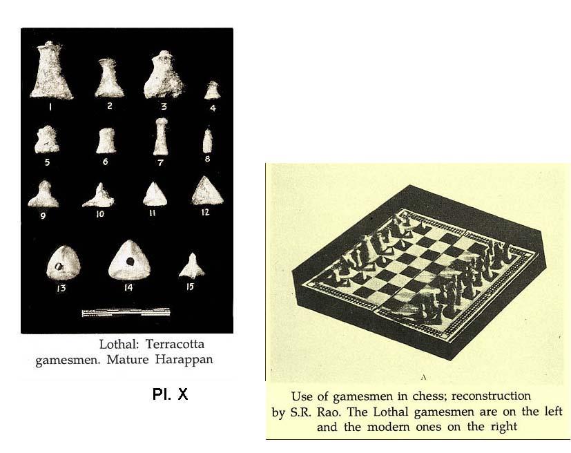 No less surprising is that the Harappans seem to have played chess, as is evidenced by the occurrence of gamesmen in the Harappan levels at Lothal.