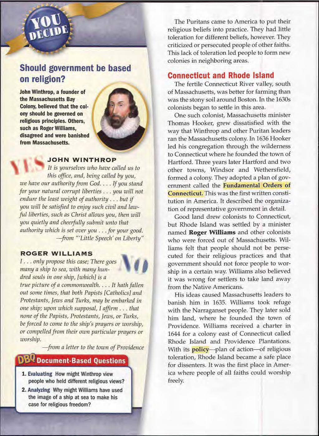 Should government be based on religion? John Winthrop, a founder of the Massachusetts Bay Colony, believed that the colony should be governed on religious principles.
