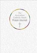 AUSTRALIAN CATHOLIC YOUTH PRAYER JOURNAL Ann Rennie 9781922152053 Encourages students to connect with and reflect on Scripture with the support of contemporary interpretations and response prompts.