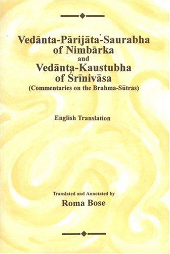 Vedanta-Parijata-Saurabha of Nimbarka and Vedanta-Kaustubha of Srinivasa (Commentaries on the Brahma-Sutras, 3 Volume Set) Download Read Full