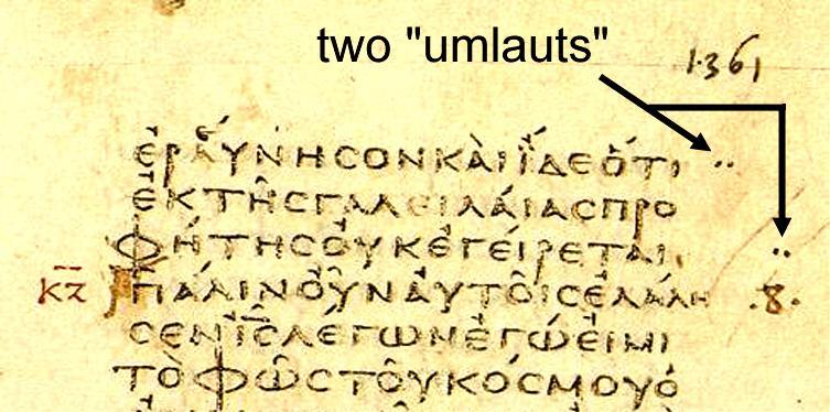 Amazingly it was not until 1995, that the "umlauts" seen in codex Vaticanus (03) were recognized as markers for textual variations.