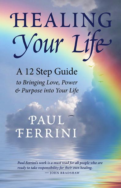 Curriculum for the Healing Your Life E Course Healing Your Life 12 Steps to Psychological and Spiritual Transformation Paul Ferrini s