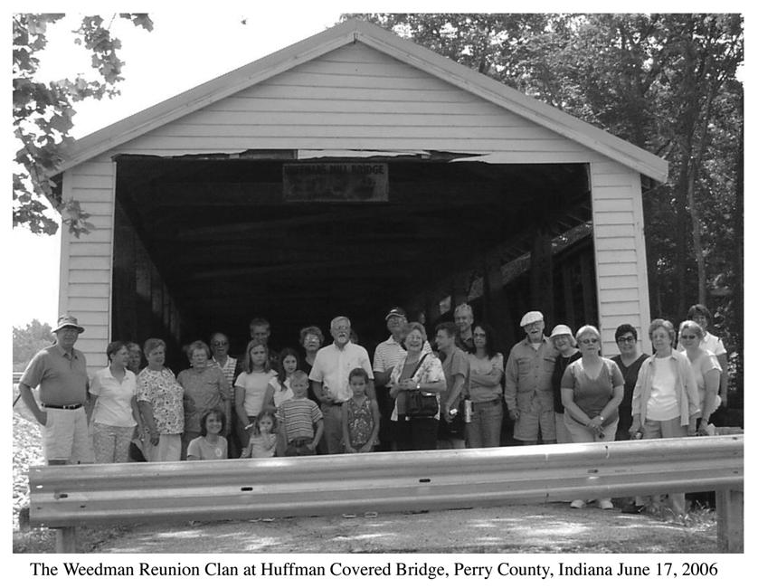 Page 16 Weedman Newsletter Huffman Mill Covered Bridge By Kenny Weedman Named after the nearby George Huffman Mill, the bridge was identified in 1938 by the Covered Timber Bridge Commission, listed
