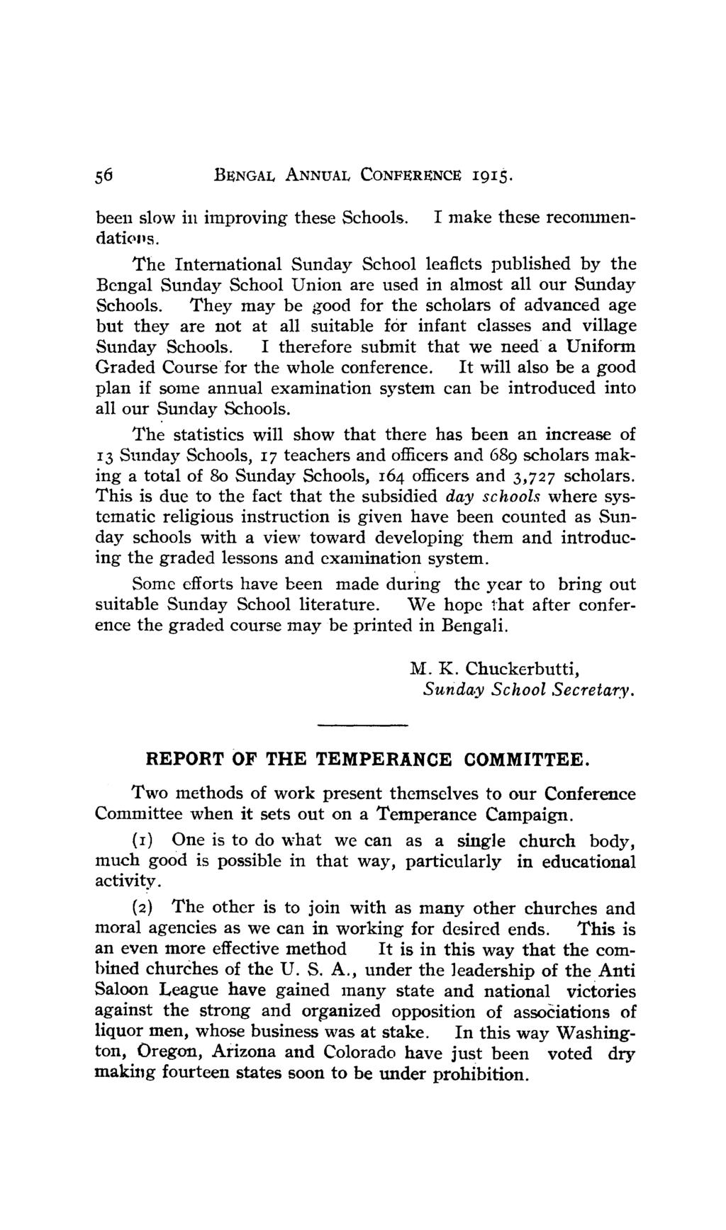 56 BENGAL ANNUAL CONFERENCE 1915. been slow ill improving these Schools. make these recommendati("'s.