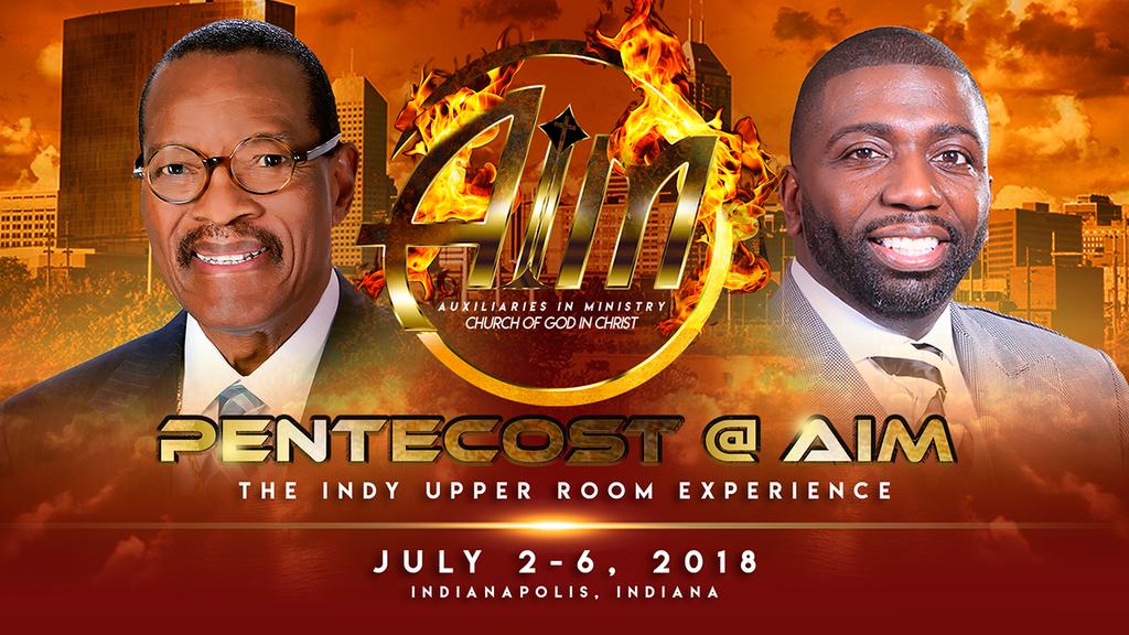 July 2018 Volume I, Issue 1 PENTECOST AT AIM The International AIM Convention Newsletter MESSAGE FROM THE CHAIRMAN Chairman Linwood Dillard Each year I look forward to the first week in July.