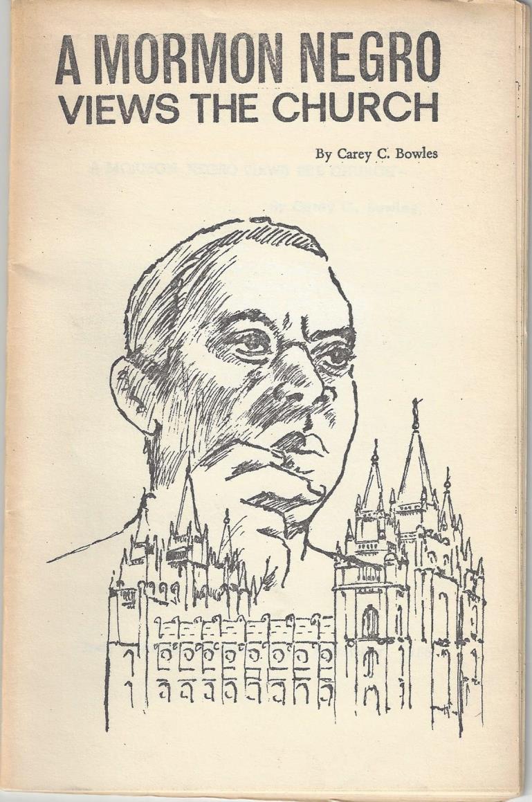 Uncommon Work on the Priesthood Ban 10- Bowles, Carey C. A Mormon Negro Views the Church. Newark, NJ: November, 1968. 2nd Printing. [29pp] Octavo [21.5 cm] Illustrated cream wrappers. Very good.